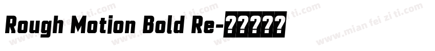 Rough Motion Bold Re字体转换